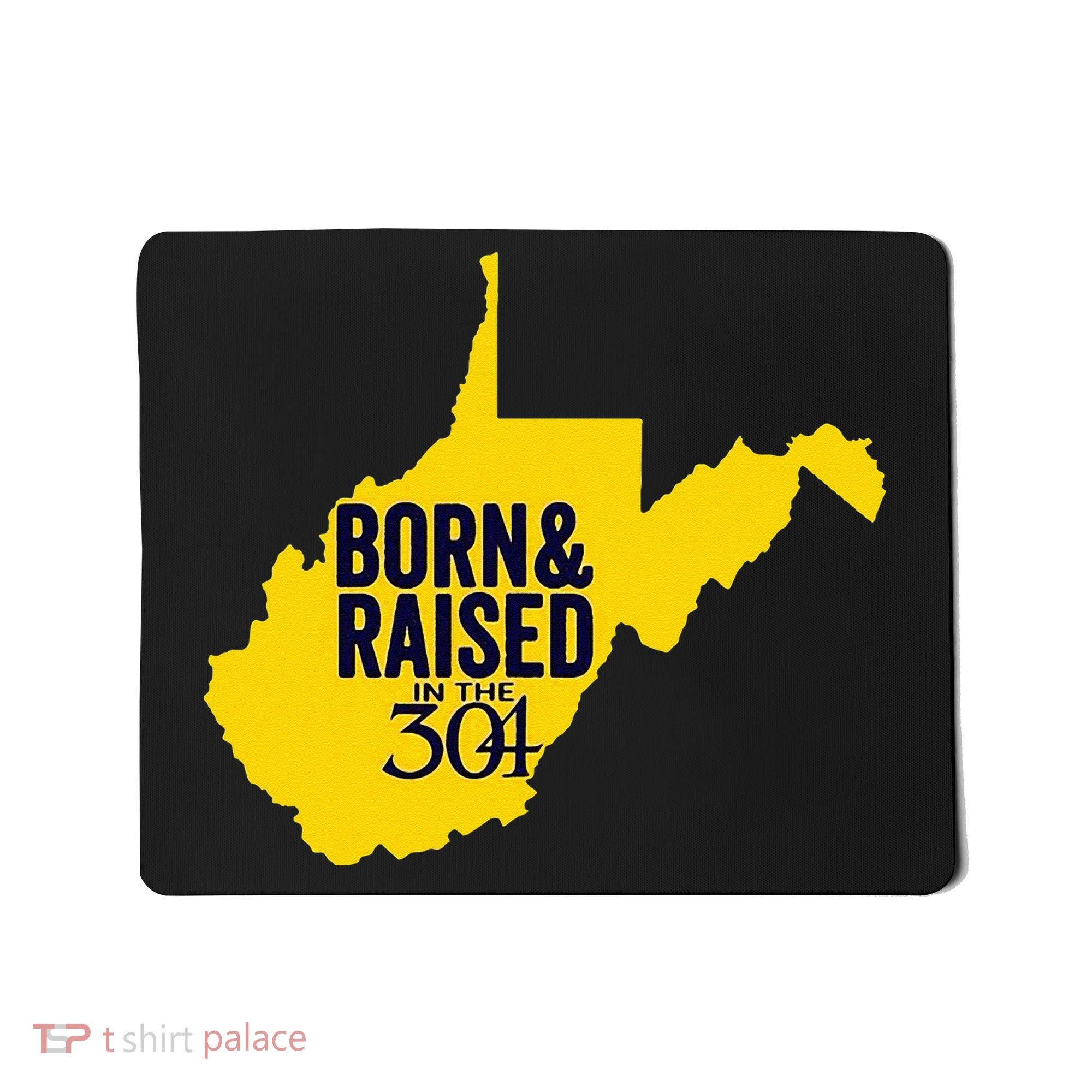 Born And Raised In The 304 West Virginia State Map Mousepad