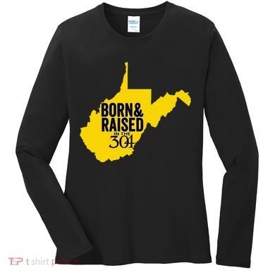 Born And Raised In The 304 West Virginia State Map Women's Long Sleeve Shirt