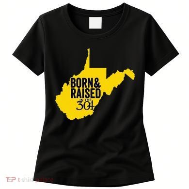 Born And Raised In The 304 West Virginia State Map Women's T-Shirt