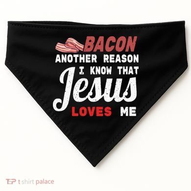 Bacon Another Reason I Know Jesus Loves Me Food Pun Gift USA-Made Doggie Bandana