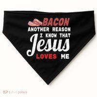 Bacon Another Reason I Know Jesus Loves Me Food Pun Gift USA-Made Doggie Bandana thumb 0