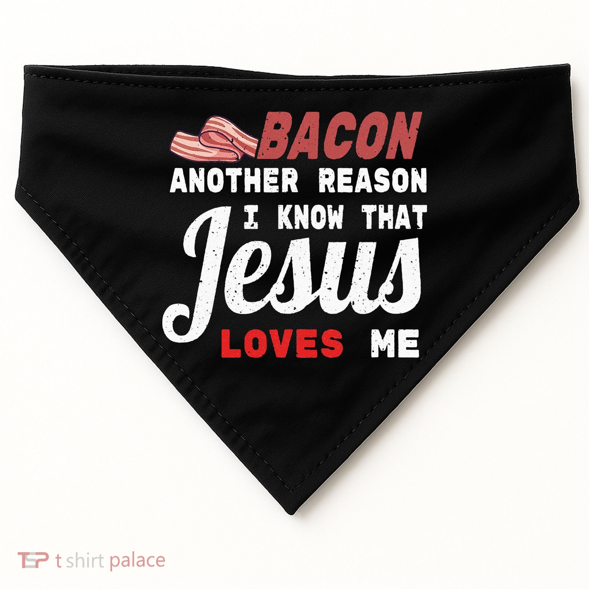 Bacon Another Reason I Know Jesus Loves Me Food Pun Gift USA-Made Doggie Bandana