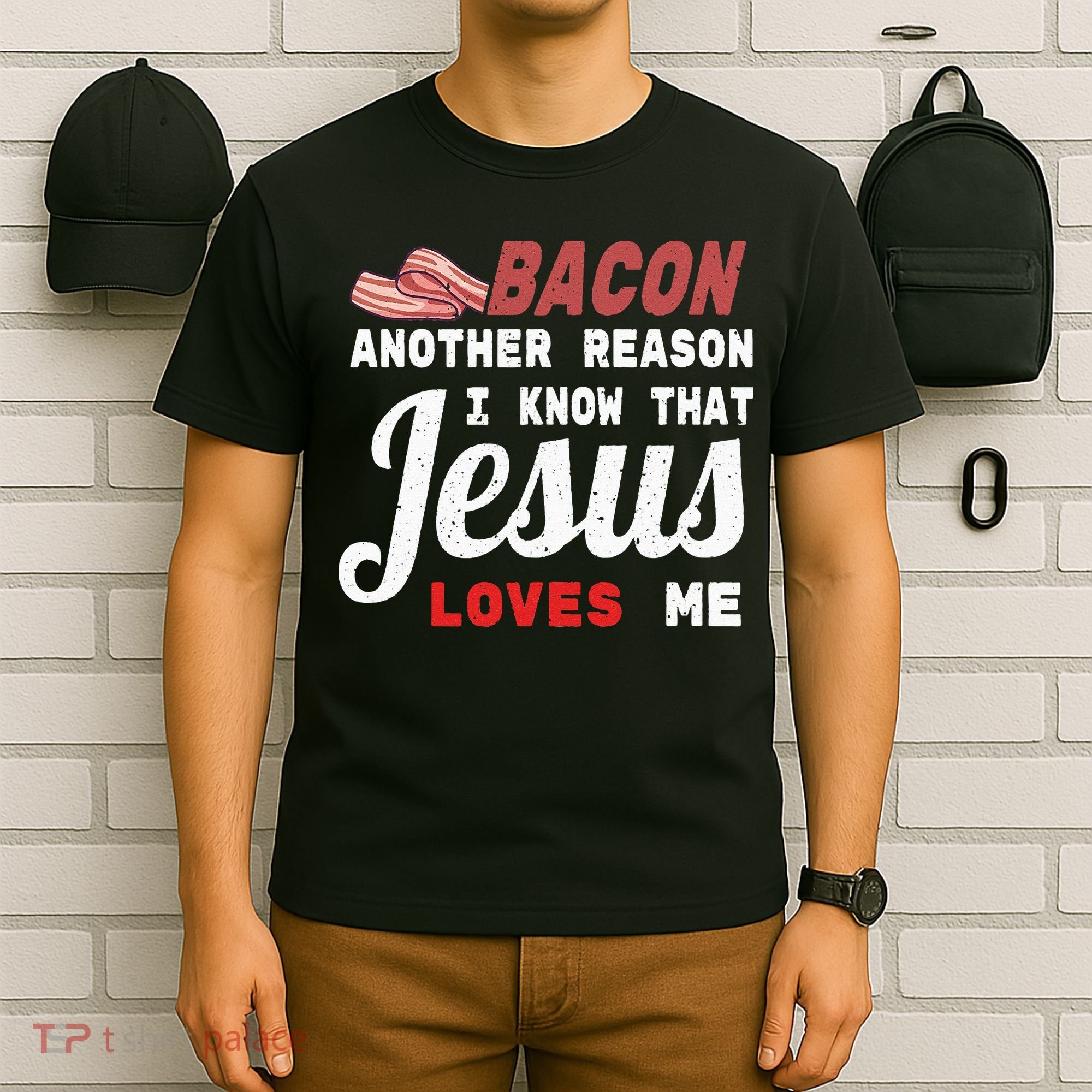 Bacon Another Reason I Know Jesus Loves Me Food Pun Gift T-Shirt