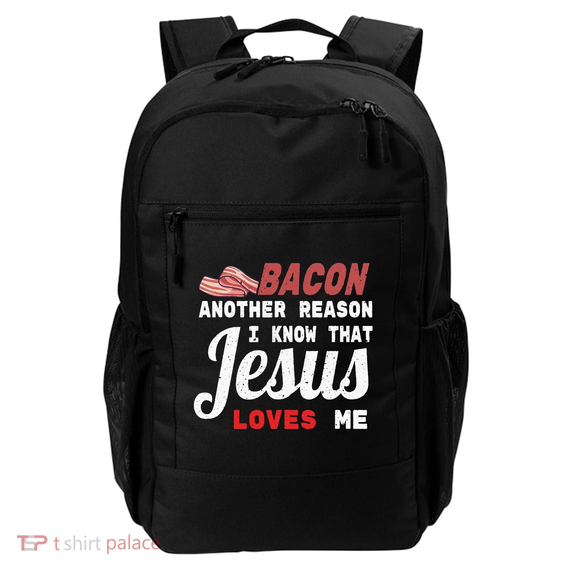Bacon Another Reason I Know Jesus Loves Me Food Pun Gift Backpack
