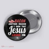 Bacon Another Reason I Know Jesus Loves Me Food Pun Gift Button thumb 0
