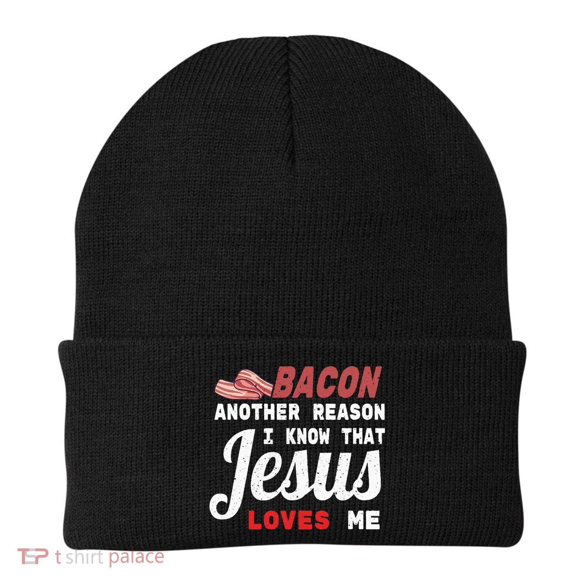 Bacon Another Reason I Know Jesus Loves Me Food Pun Gift Beanie