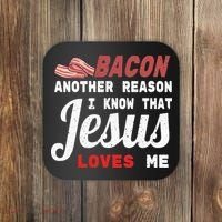 Bacon Another Reason I Know Jesus Loves Me Food Pun Gift Coaster thumb 0