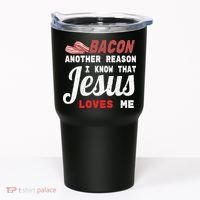 Bacon Another Reason I Know Jesus Loves Me Food Pun Gift Tumbler thumb 0