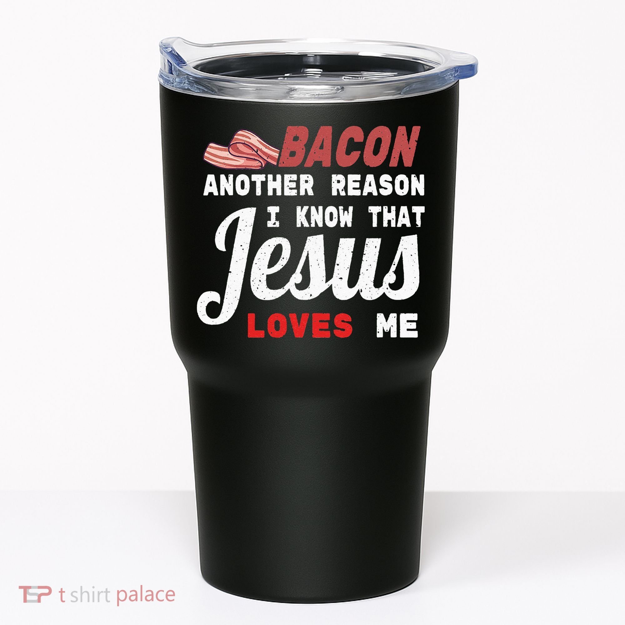 Bacon Another Reason I Know Jesus Loves Me Food Pun Gift Tumbler