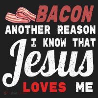 Bacon Another Reason I Know Jesus Loves Me Food Pun Gift Tumbler thumb 3