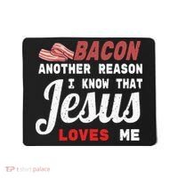 Bacon Another Reason I Know Jesus Loves Me Food Pun Gift Mousepad thumb 0