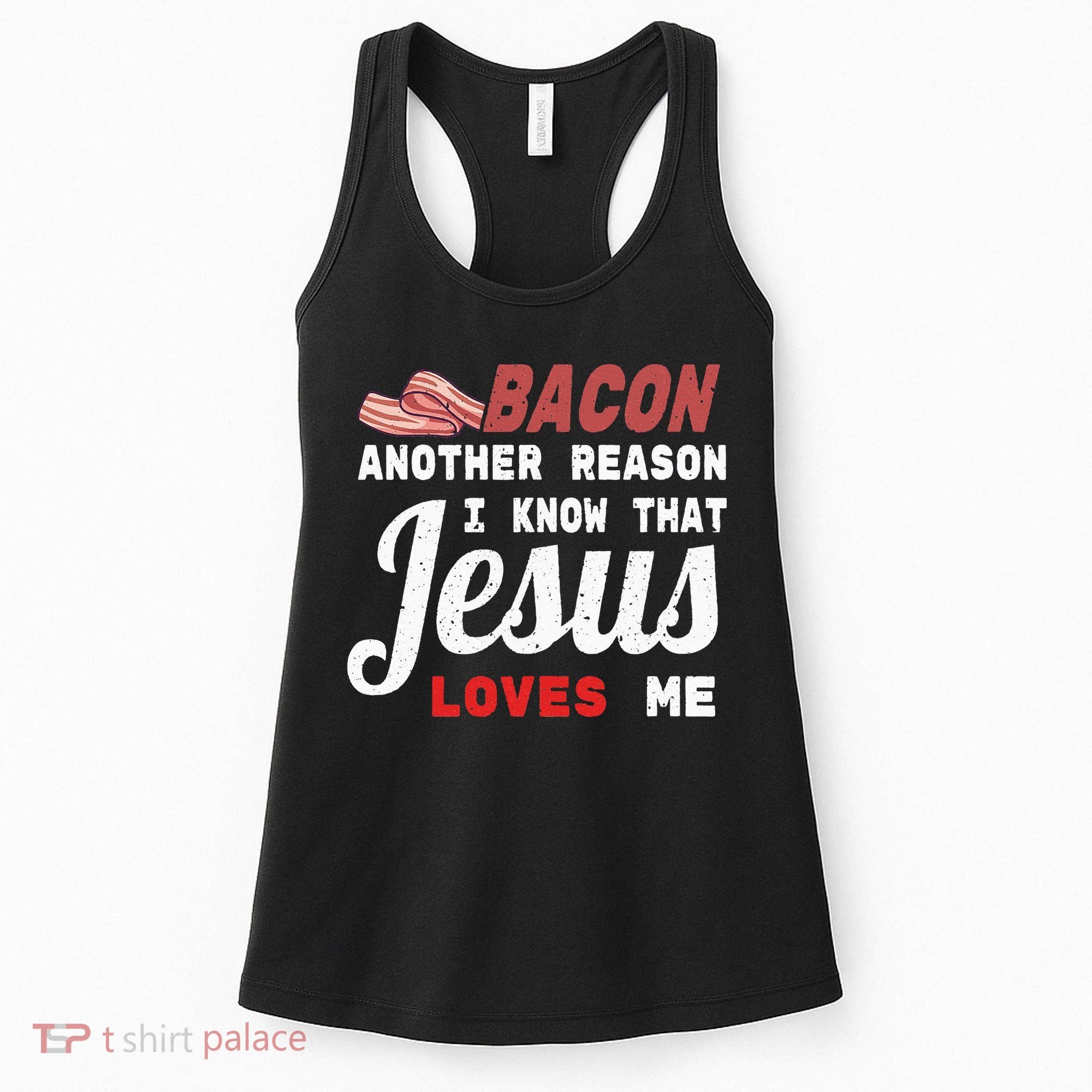 Bacon Another Reason I Know Jesus Loves Me Food Pun Gift Women's Tank Top