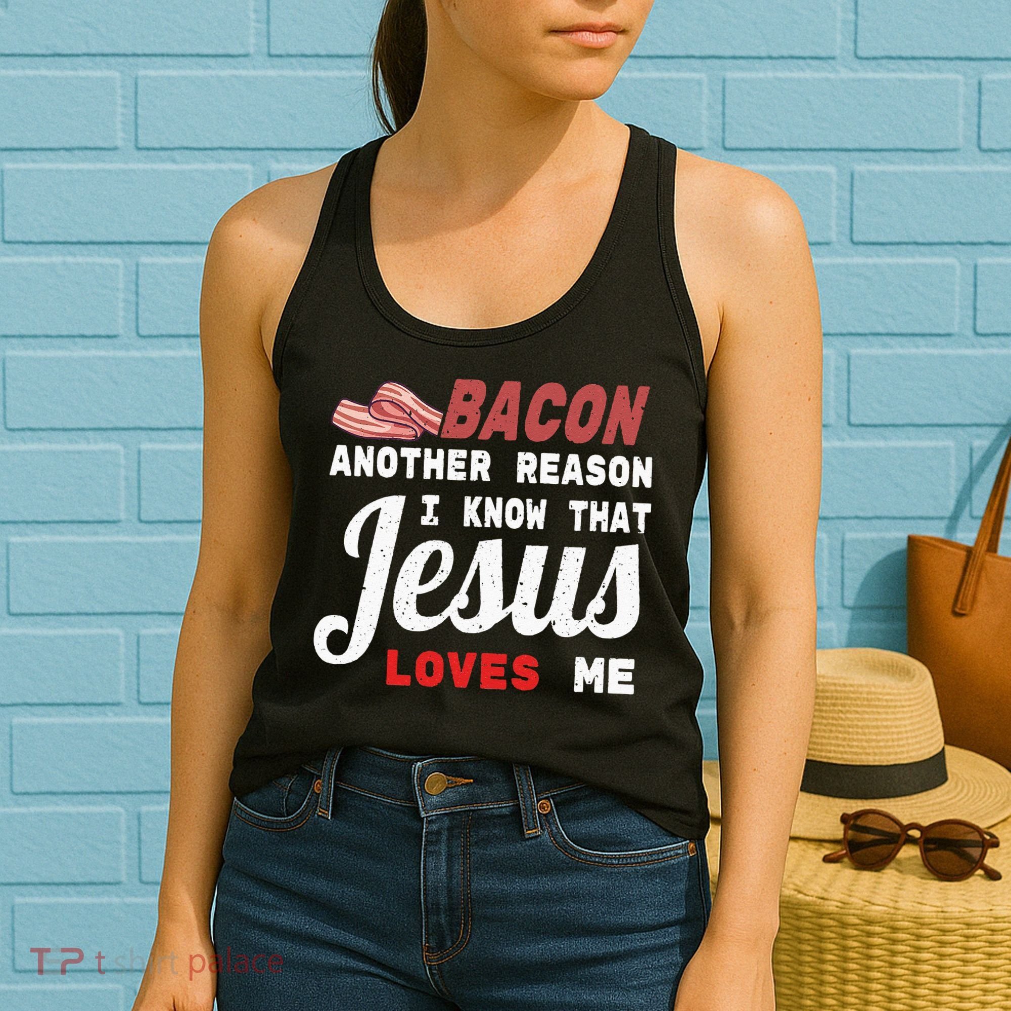 Bacon Another Reason I Know Jesus Loves Me Food Pun Gift Women's Tank Top