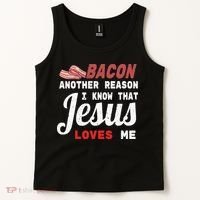 Bacon Another Reason I Know Jesus Loves Me Food Pun Gift Tank Top thumb 2