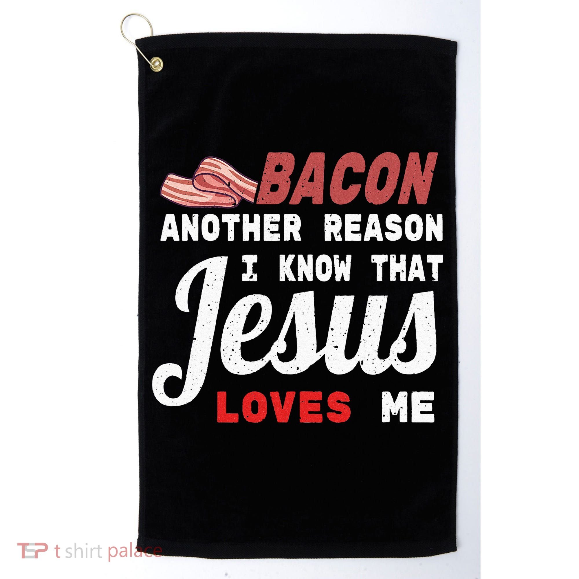 Bacon Another Reason I Know Jesus Loves Me Food Pun Gift Golf Towel