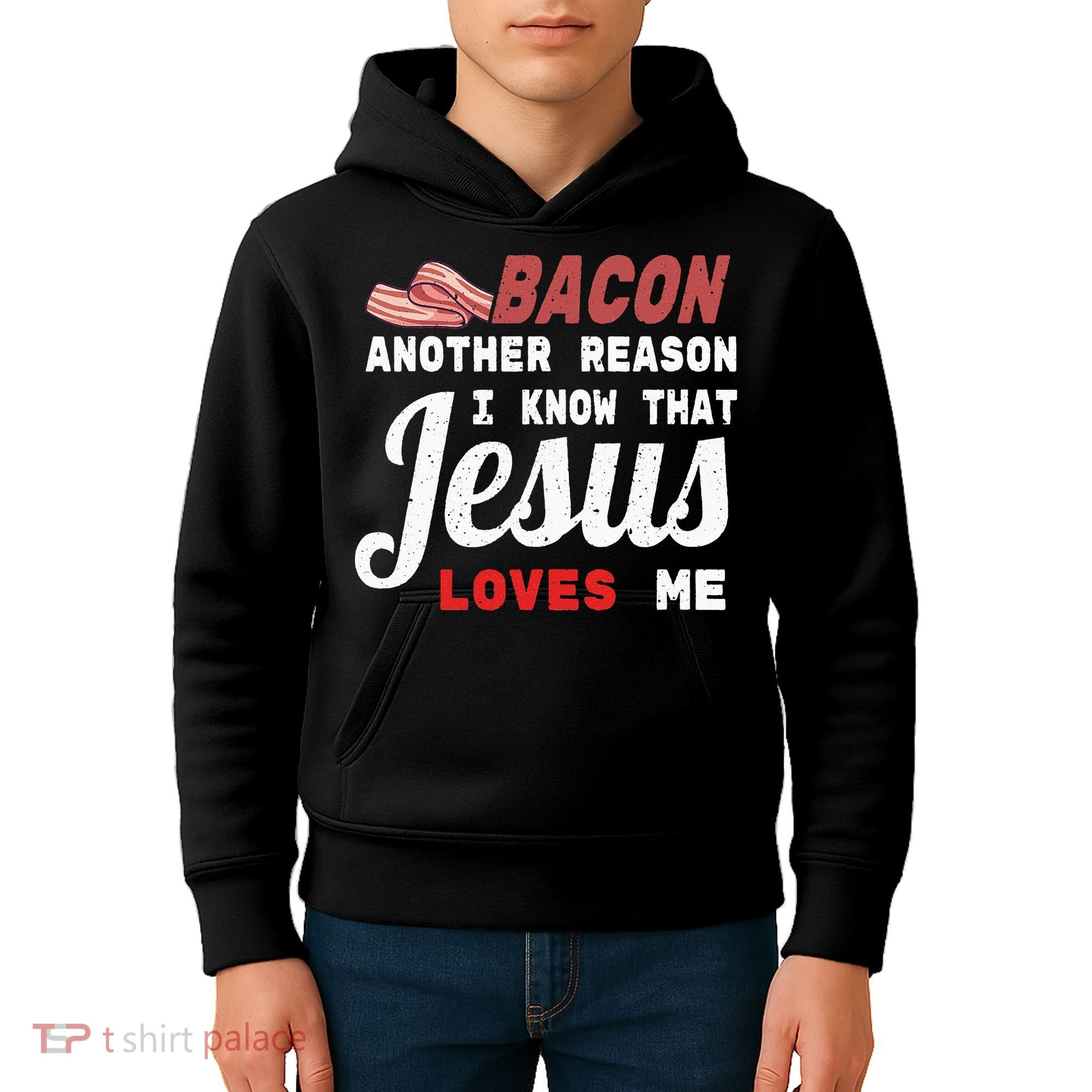 Bacon Another Reason I Know Jesus Loves Me Food Pun Gift Kids Hoodie