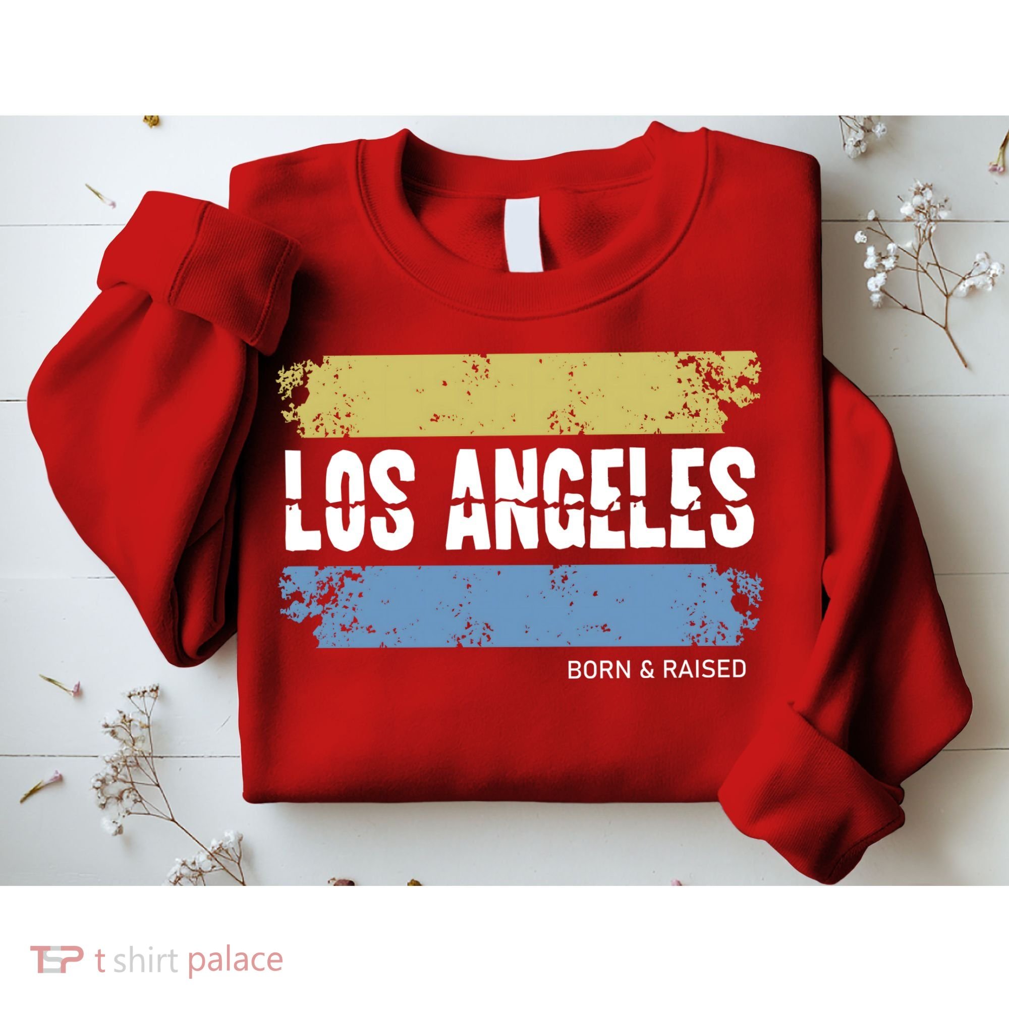 Born And Raised Los Angeles California Sweatshirt