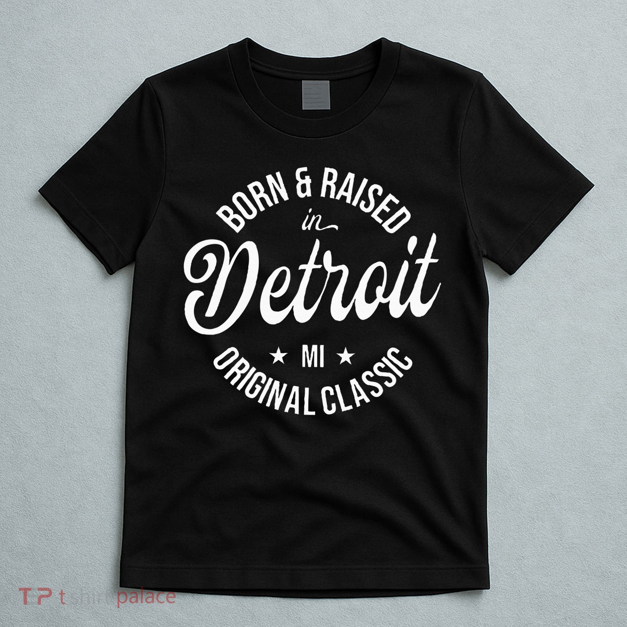 Born And Raised In Detroit T-Shirt