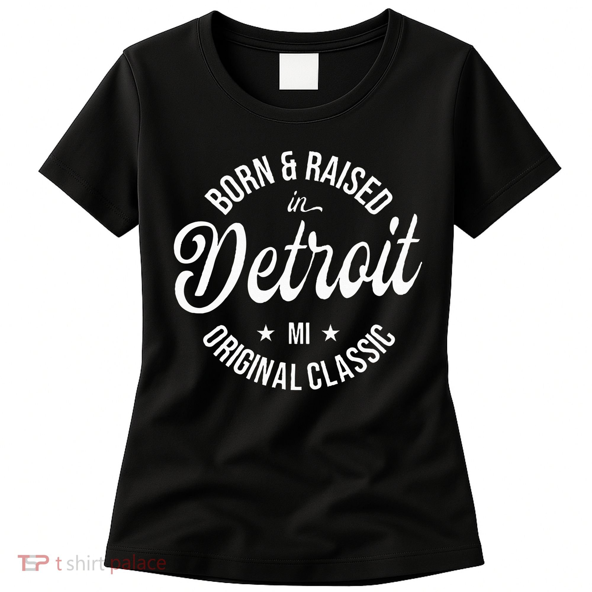 Born And Raised In Detroit Women's T-Shirt