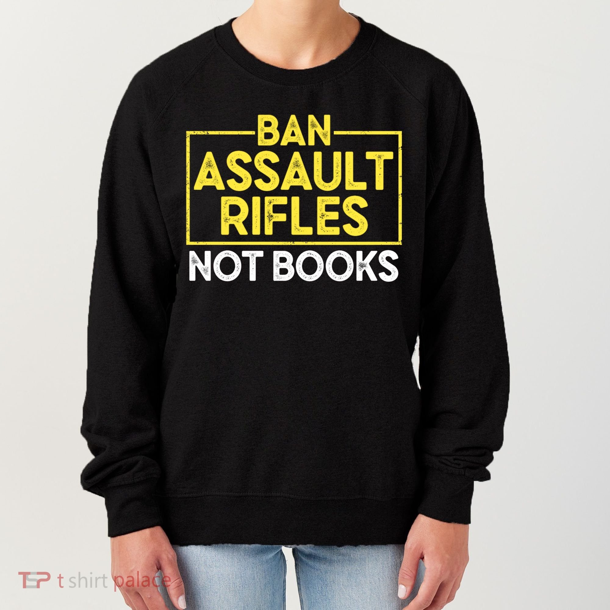 Ban Assault Rifles Not Books Women's Sweatshirt