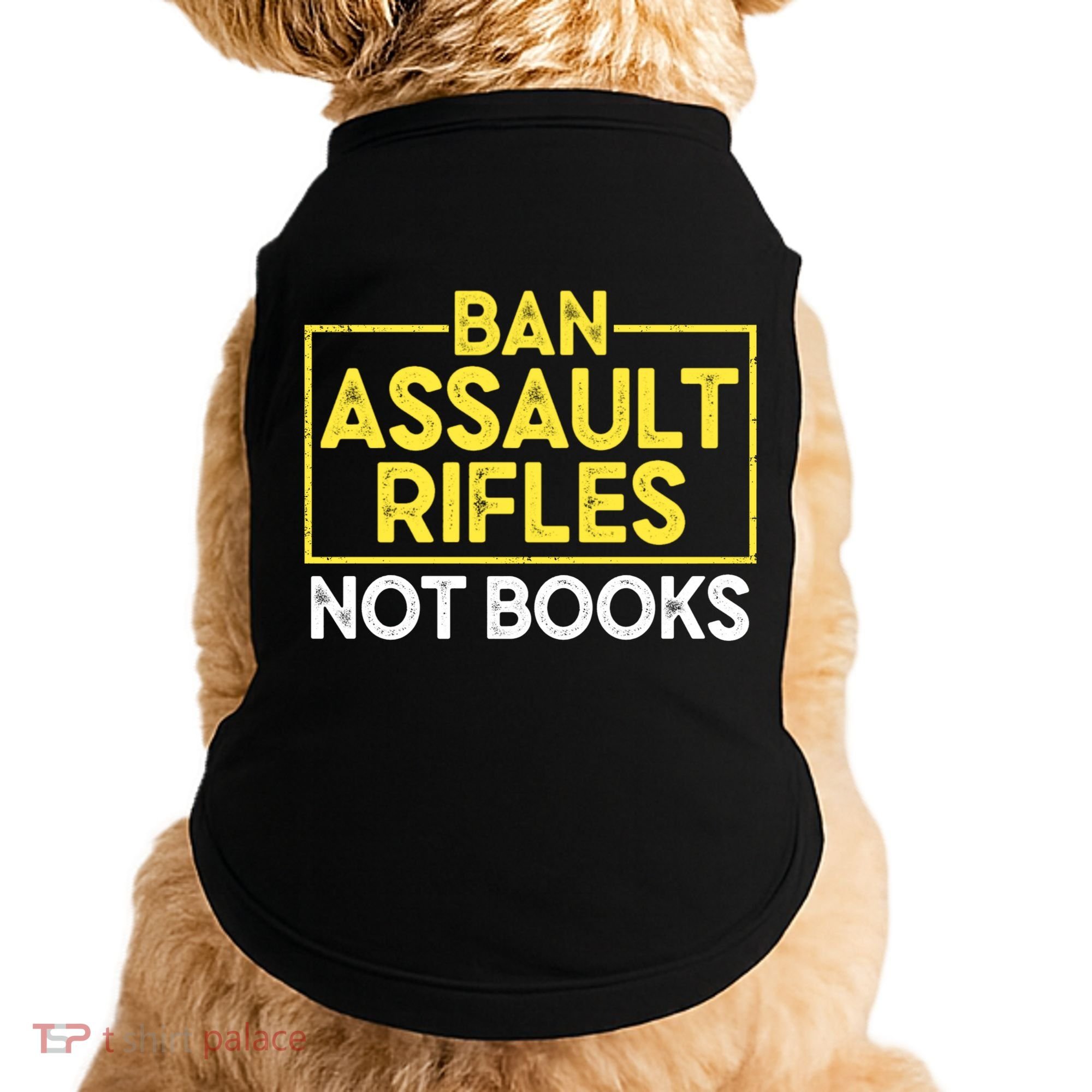 Ban Assault Rifles Not Books Doggie Tank