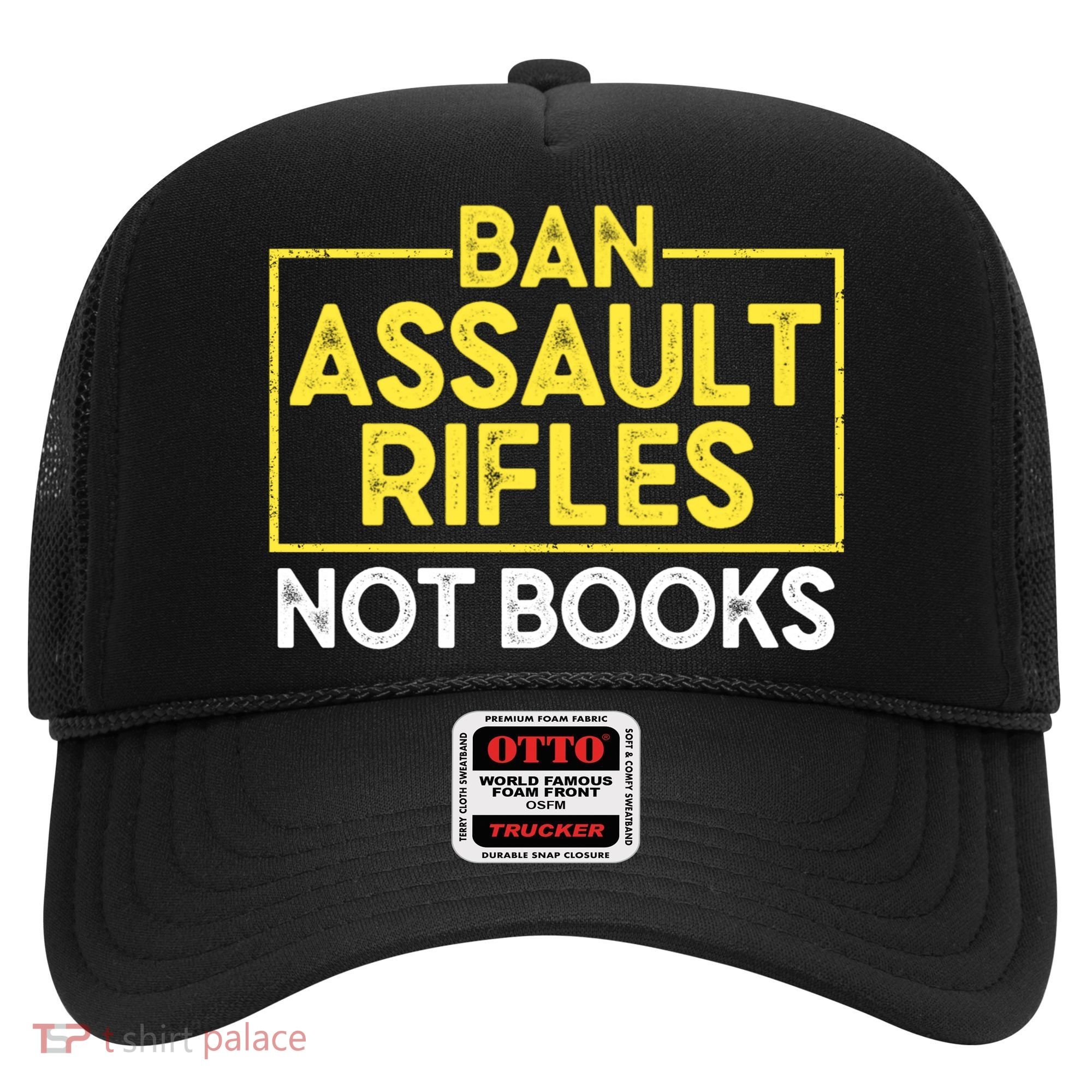Ban Assault Rifles Not Books Hat