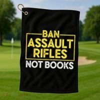 Ban Assault Rifles Not Books Golf Towel thumb 1
