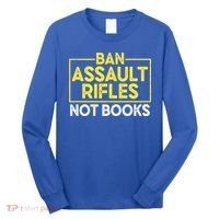 Ban Assault Rifles Not Books Long Sleeve Shirt thumb 0