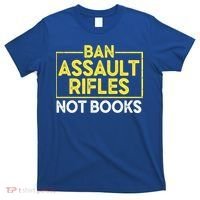 Ban Assault Rifles Not Books T-Shirt thumb 0