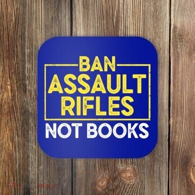 Ban Assault Rifles Not Books Coaster