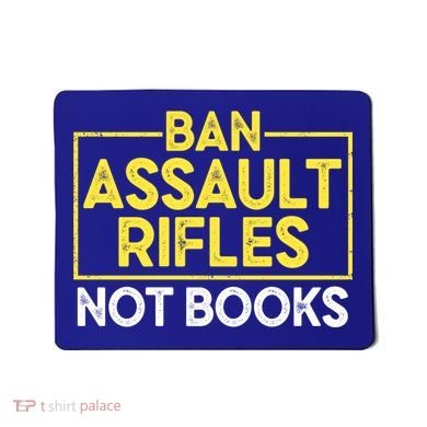 Ban Assault Rifles Not Books Mousepad