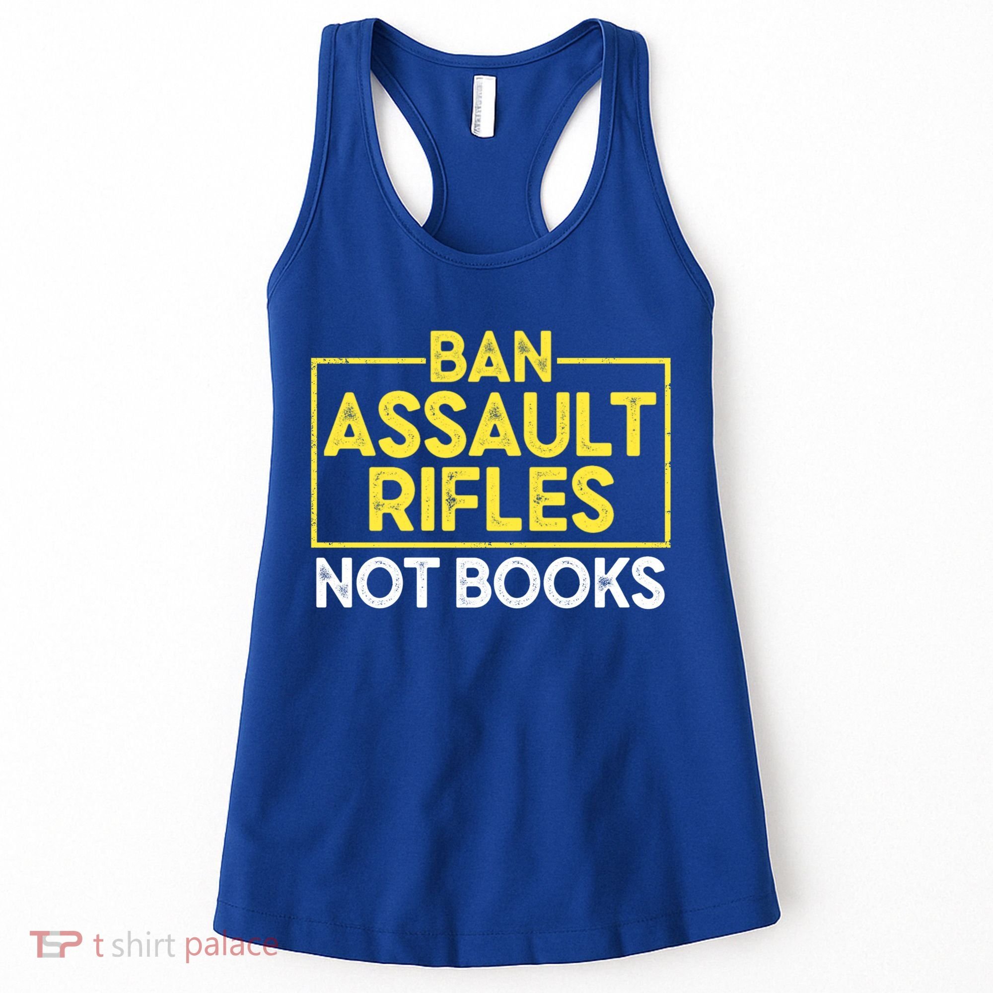 Ban Assault Rifles Not Books Women's Tank Top