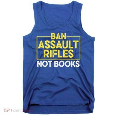 Ban Assault Rifles Not Books Tank Top