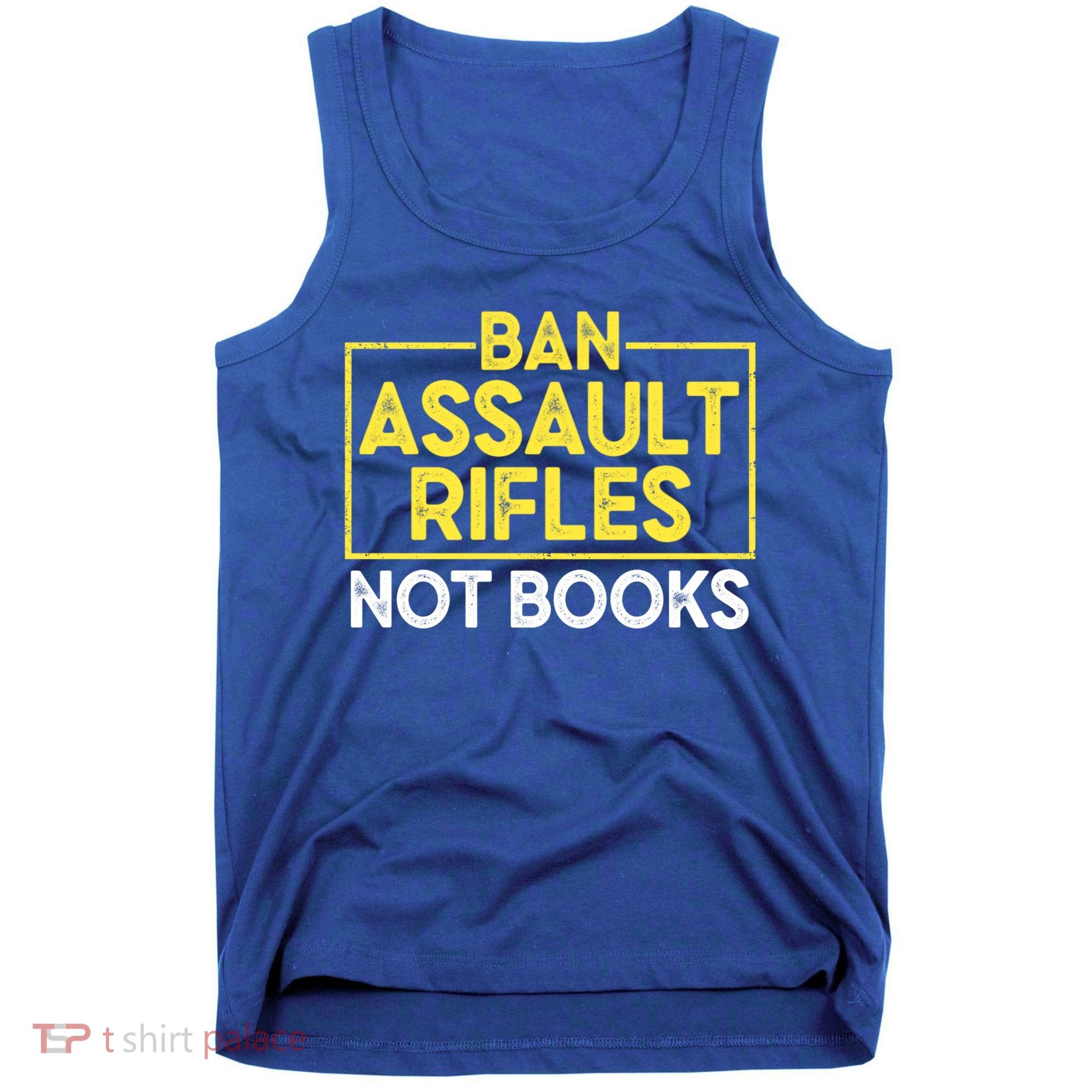 Ban Assault Rifles Not Books Tank Top