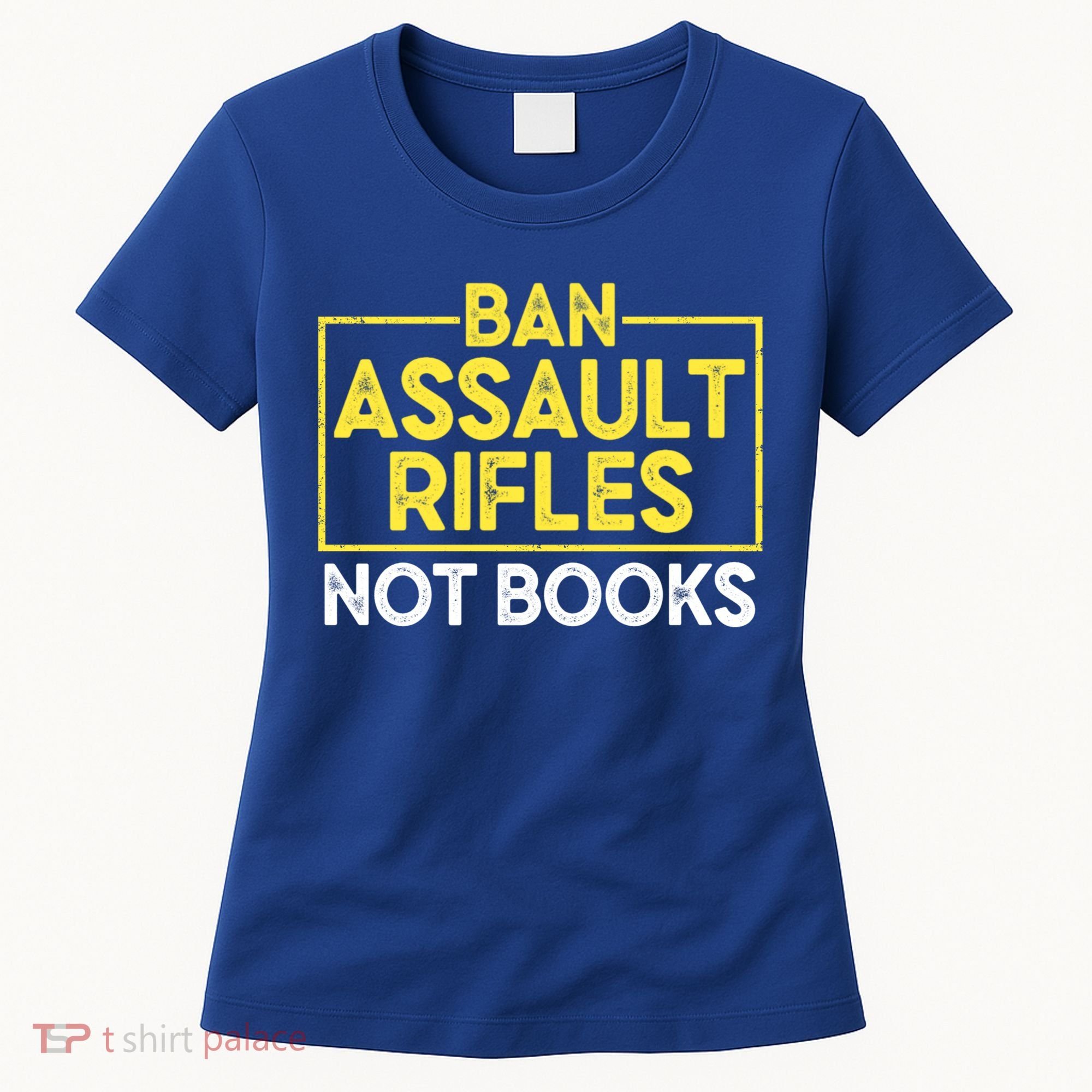 Ban Assault Rifles Not Books Women's T-Shirt