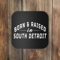 Born And Raised In South Detroit Coaster thumb 0