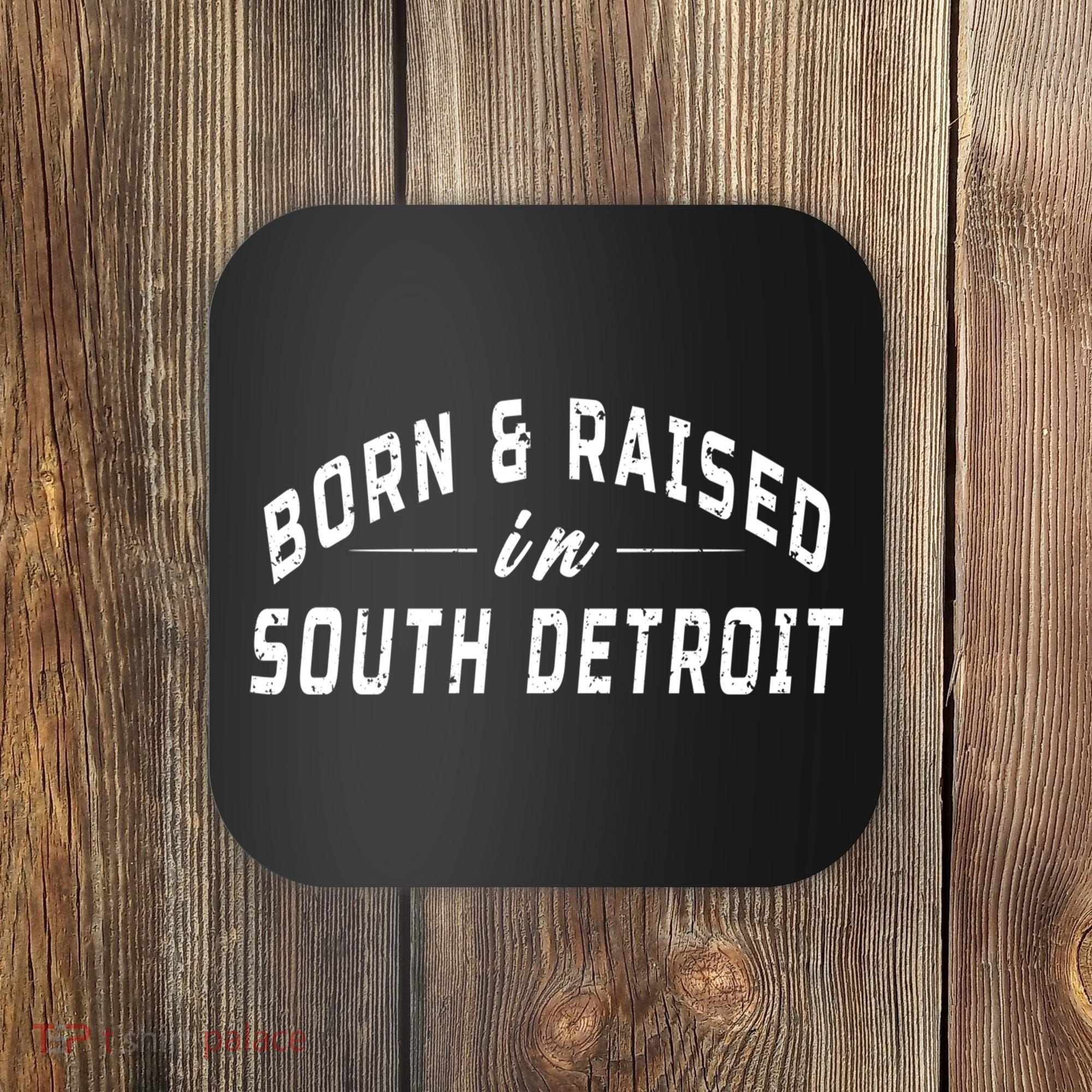 Born And Raised In South Detroit Coaster