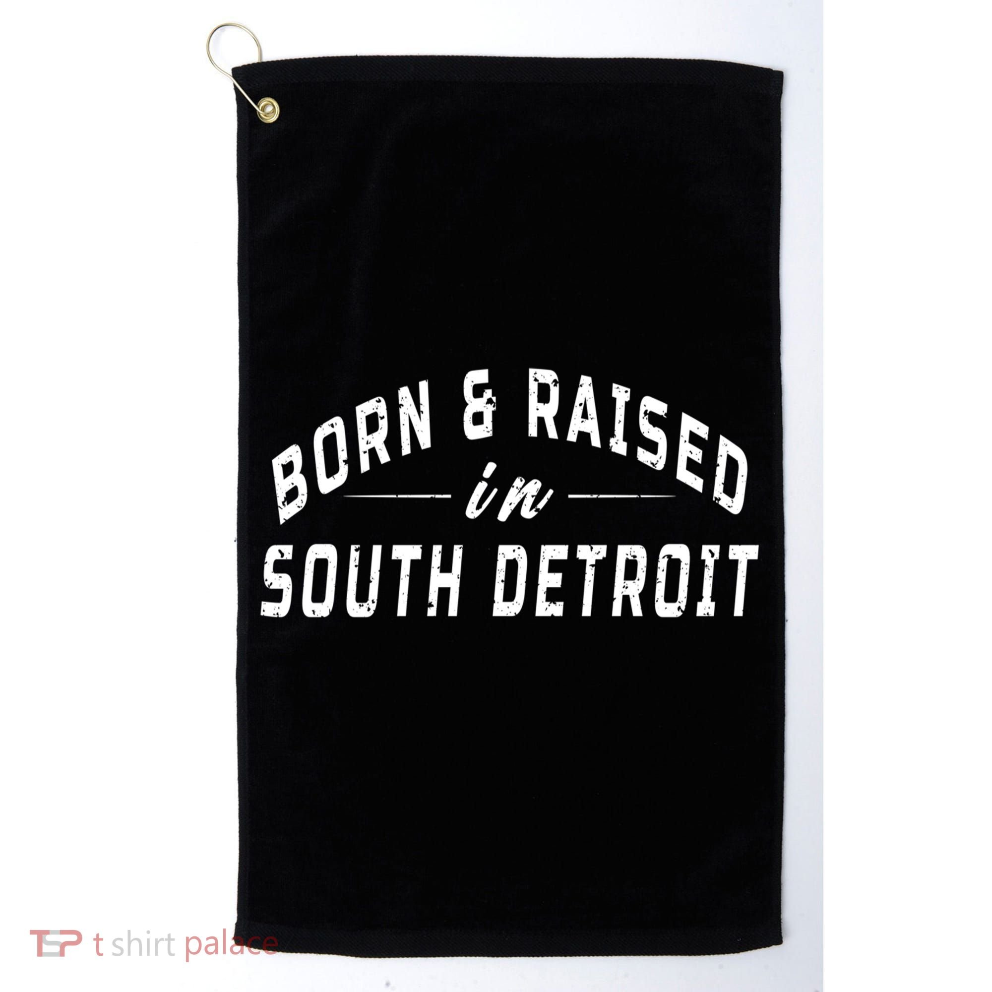 Born And Raised In South Detroit Golf Towel