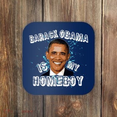 Barack Obama Is My Home boy Coaster