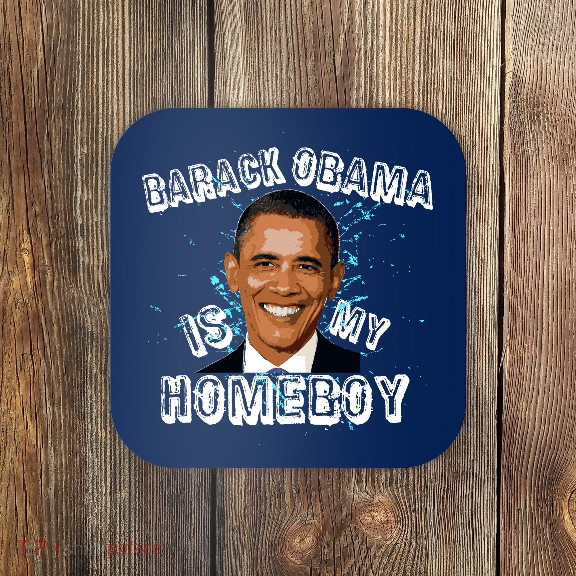 Barack Obama Is My Home boy Coaster