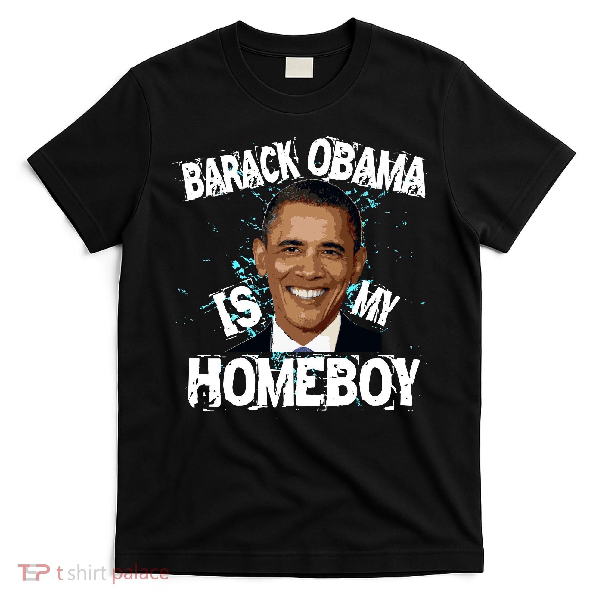 Barack Obama Is My Homeboy T-Shirt