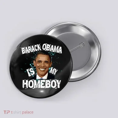 Barack Obama Is My Homeboy Button