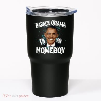 Barack Obama Is My Homeboy Tumbler