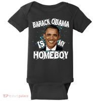 Barack Obama Is My Homeboy Baby Bodysuit thumb 0