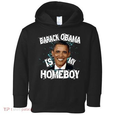 Barack Obama Is My Homeboy Toddler Hoodie