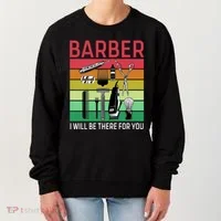 Barber I Will Be There For You Women's Sweatshirt thumb 0