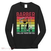 Barber I Will Be There For You Long Sleeve Shirt thumb 0