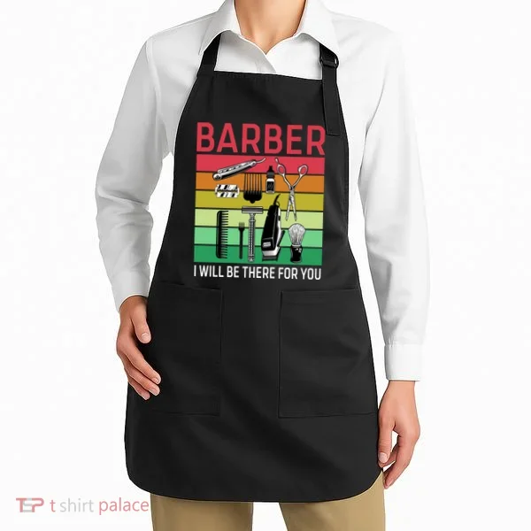 Barber I Will Be There For You Apron