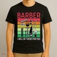 Barber I Will Be There For You T-Shirt thumb 3