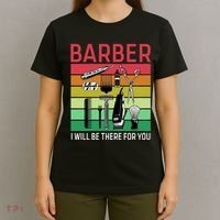 Barber I Will Be There For You T-Shirt thumb 4